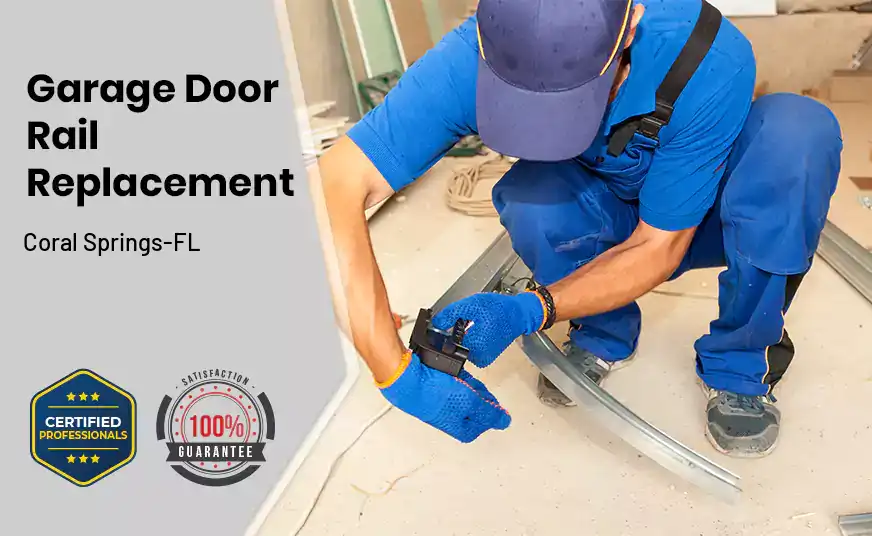 Garage Door Rail Replacement Coral Springs-FL