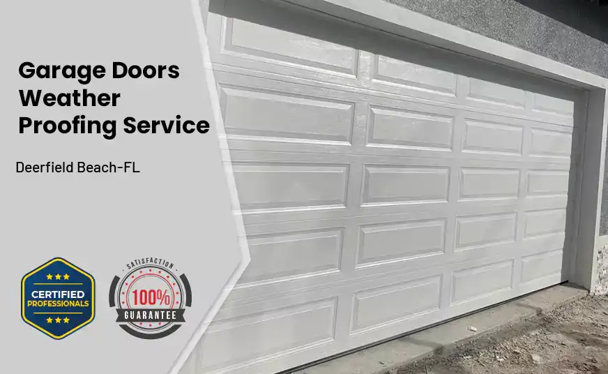 Garage Doors Weather Proofing Service Deerfield Beach-FL