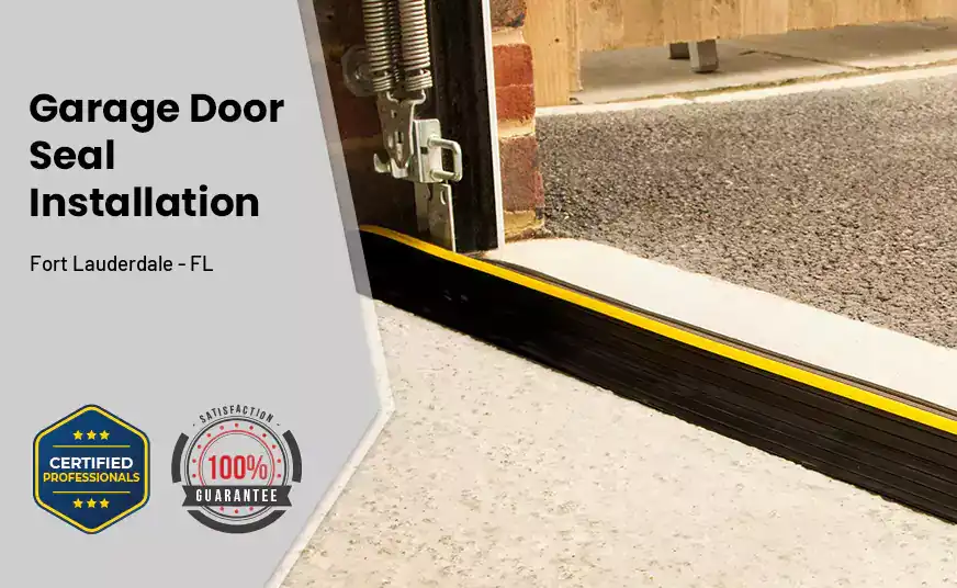 Garage Door Seal Installation  Fort Lauderdale - FL