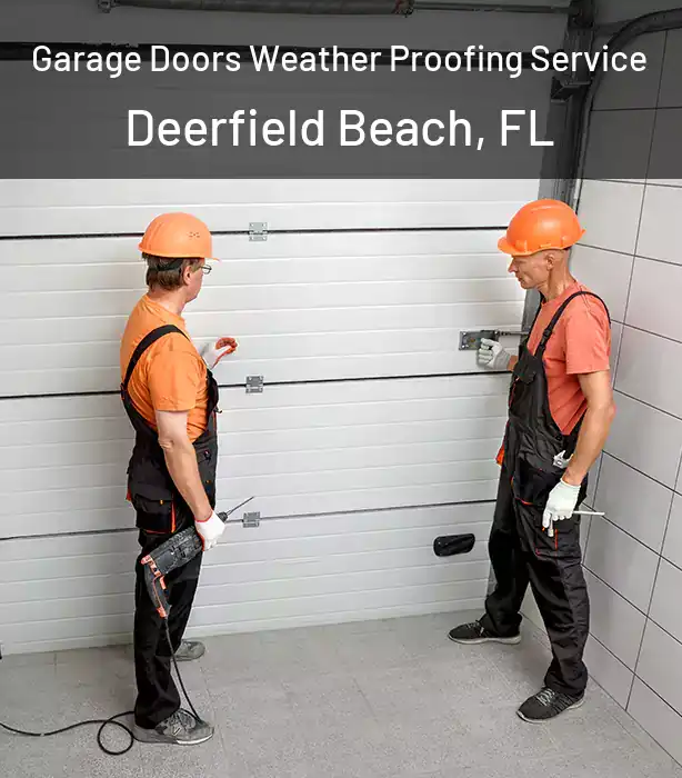 Garage Doors Weather Proofing Service Deerfield Beach, FL