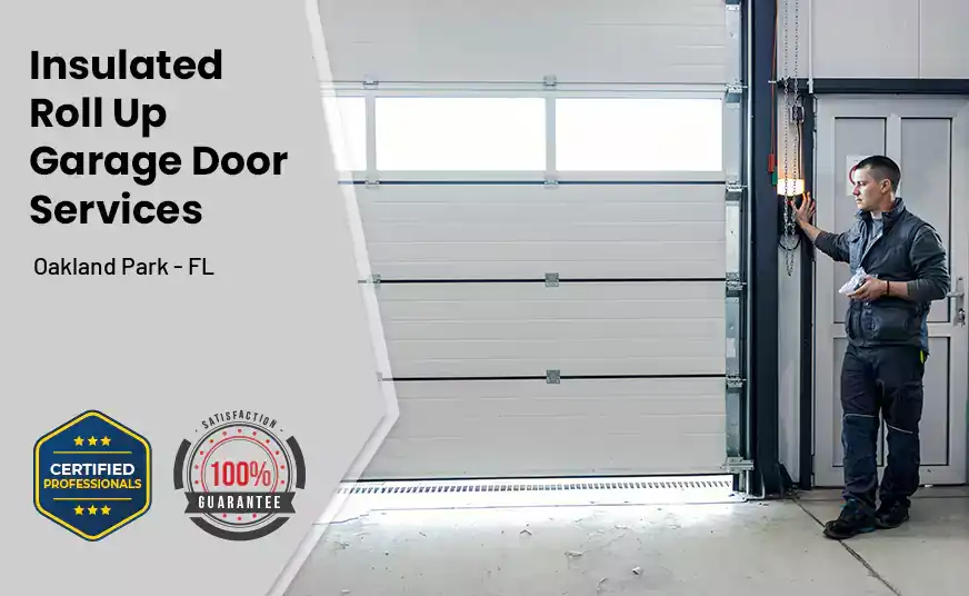 Insulated Roll Up Garage Door Oakland Park - FL