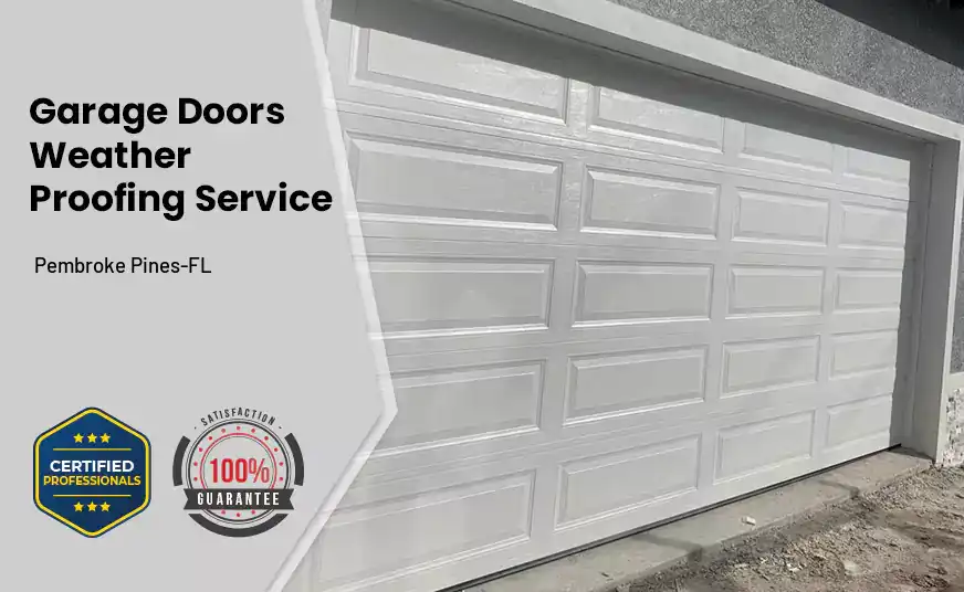Garage Doors Weather Proofing Service Pembroke Pines-FL