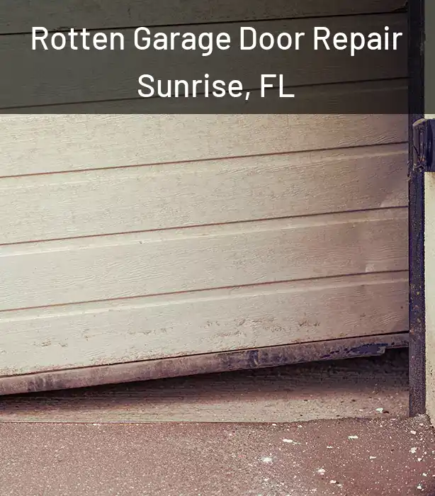 Rotten Garage Door Repair Sunrise, FL