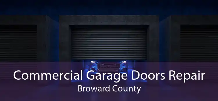 Commercial Garage Doors Repair Broward County