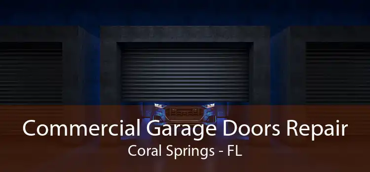Commercial Garage Doors Repair Coral Springs - FL