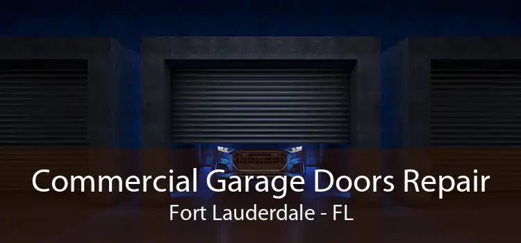 Commercial Garage Doors Repair Fort Lauderdale - FL