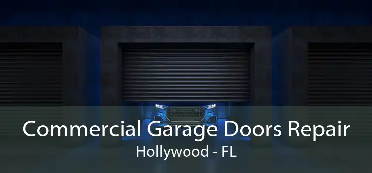 Commercial Garage Doors Repair Hollywood - FL