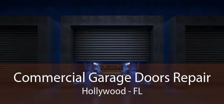 Commercial Garage Doors Repair Hollywood - FL