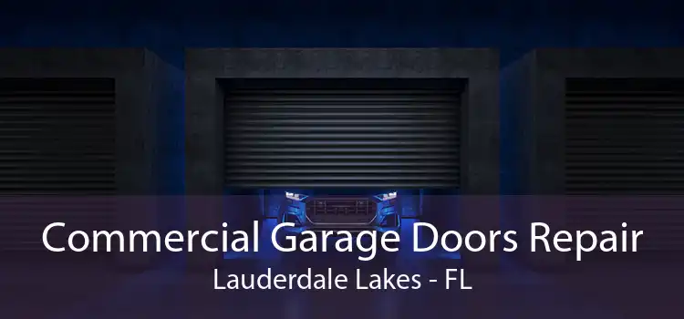 Commercial Garage Doors Repair Lauderdale Lakes - FL