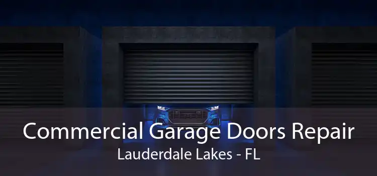 Commercial Garage Doors Repair Lauderdale Lakes - FL