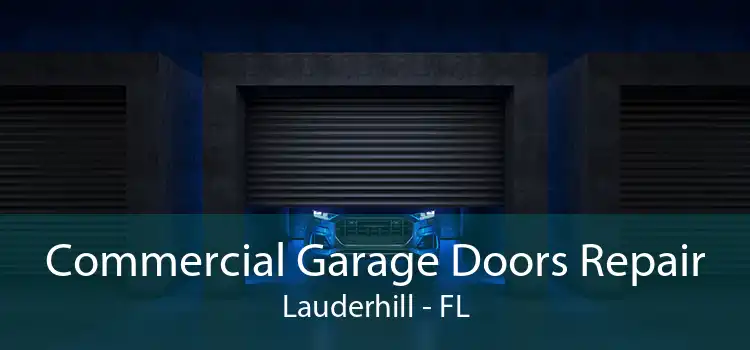 Commercial Garage Doors Repair Lauderhill - FL