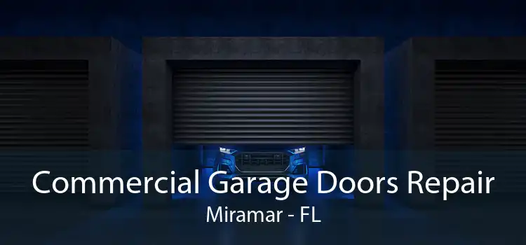Commercial Garage Doors Repair Miramar - FL