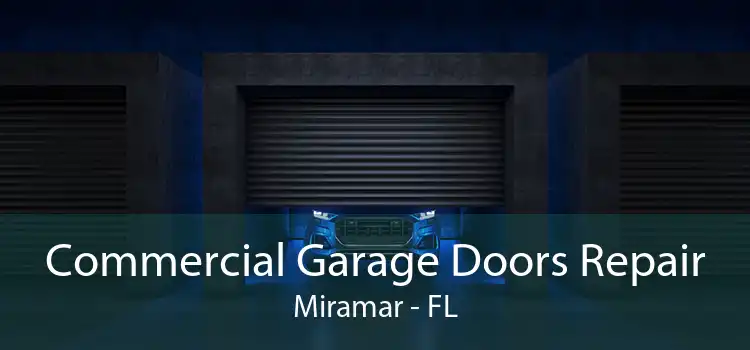 Commercial Garage Doors Repair Miramar - FL