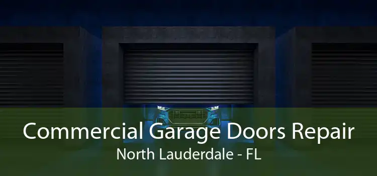 Commercial Garage Doors Repair North Lauderdale - FL