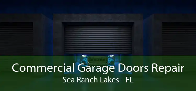 Commercial Garage Doors Repair Sea Ranch Lakes - FL