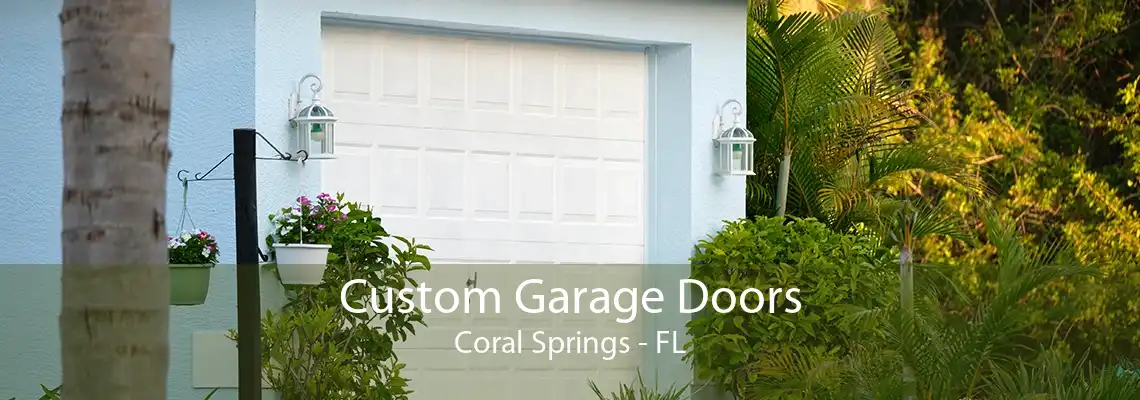 Custom Garage Doors Coral Springs - FL