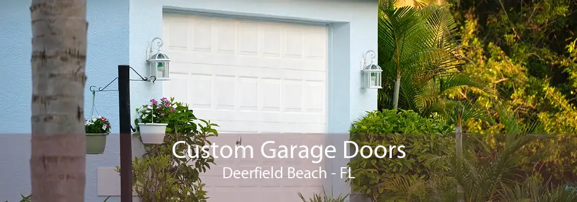 Custom Garage Doors Deerfield Beach - FL