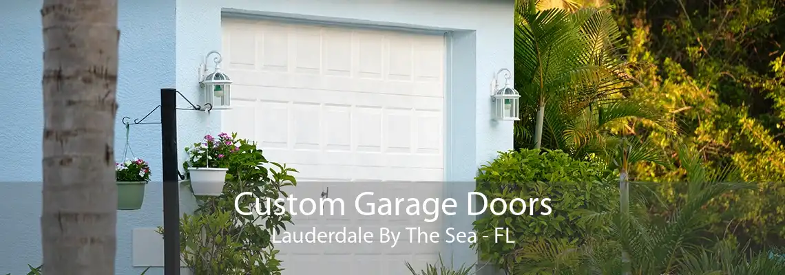 Custom Garage Doors Lauderdale By The Sea - FL