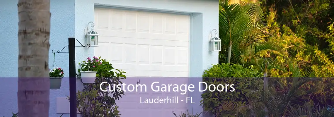 Custom Garage Doors Lauderhill - FL