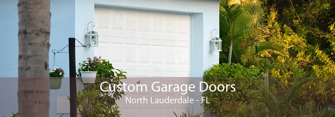 Custom Garage Doors North Lauderdale - FL
