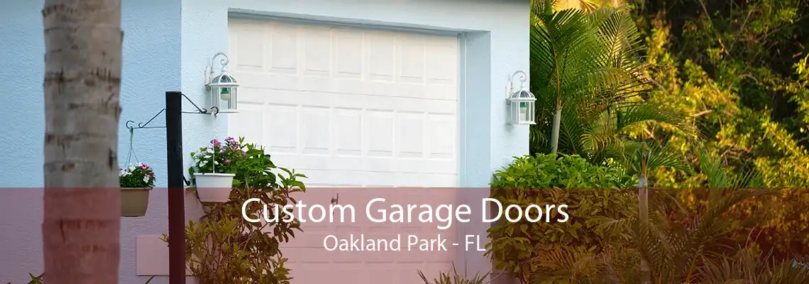 Custom Garage Doors Oakland Park - FL