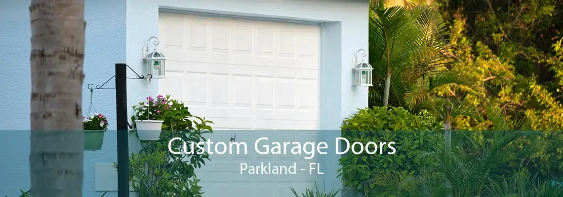 Custom Garage Doors Parkland - FL