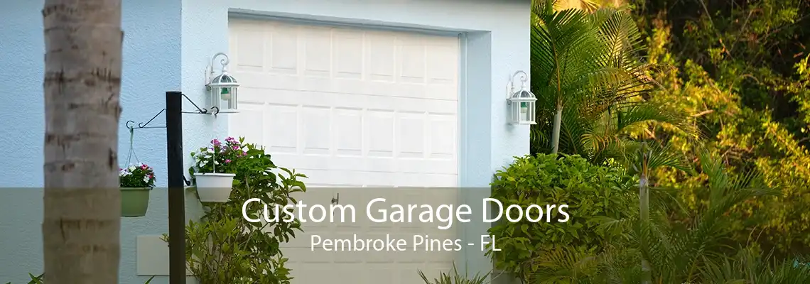 Custom Garage Doors Pembroke Pines - FL