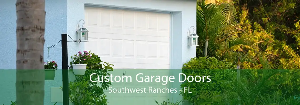 Custom Garage Doors Southwest Ranches - FL