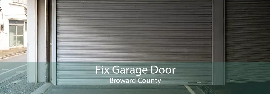 Fix Garage Door Broward County