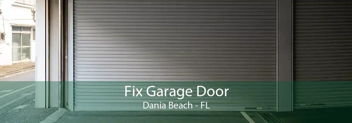 Fix Garage Door Dania Beach - FL