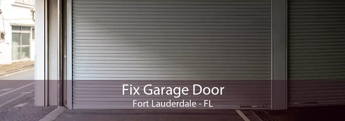 Fix Garage Door Fort Lauderdale - FL