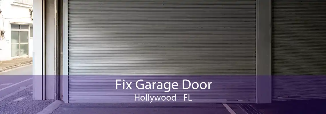 Fix Garage Door Hollywood - FL