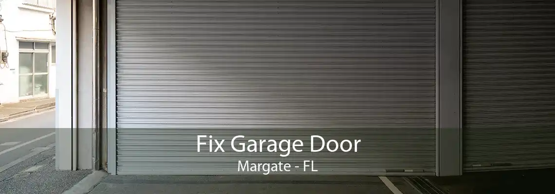 Fix Garage Door Margate - FL