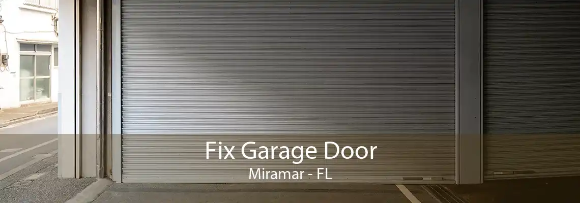 Fix Garage Door Miramar - FL