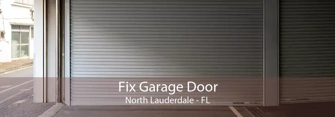 Fix Garage Door North Lauderdale - FL