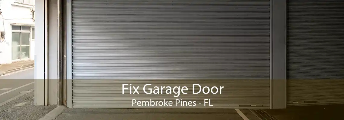 Fix Garage Door Pembroke Pines - FL