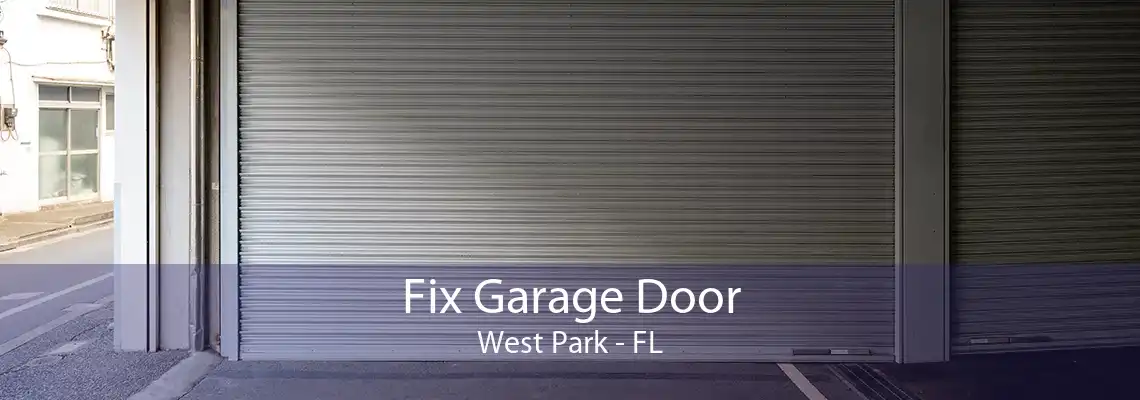 Fix Garage Door West Park - FL