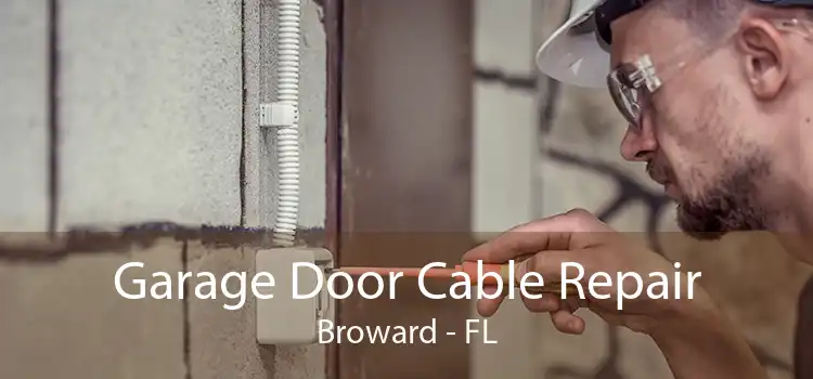 Garage Door Cable Repair Broward - FL