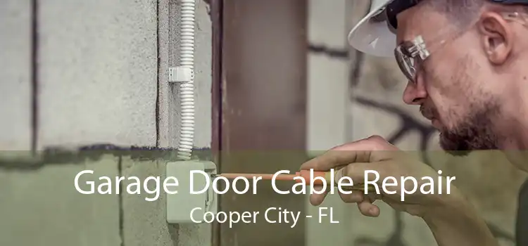 Garage Door Cable Repair Cooper City - FL