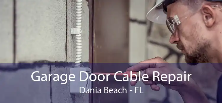 Garage Door Cable Repair Dania Beach - FL