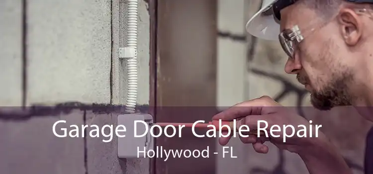Garage Door Cable Repair Hollywood - FL