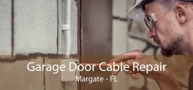 Garage Door Cable Repair Margate - FL