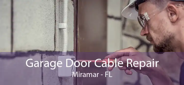 Garage Door Cable Repair Miramar - FL