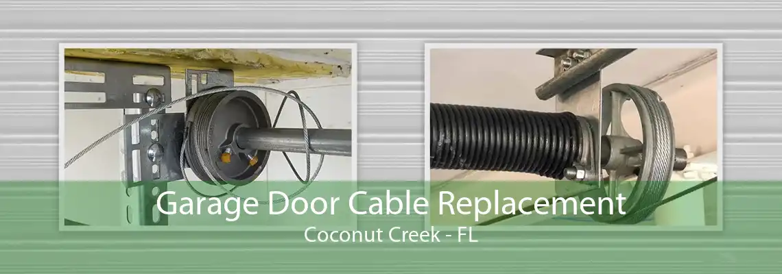 Garage Door Cable Replacement Coconut Creek - FL