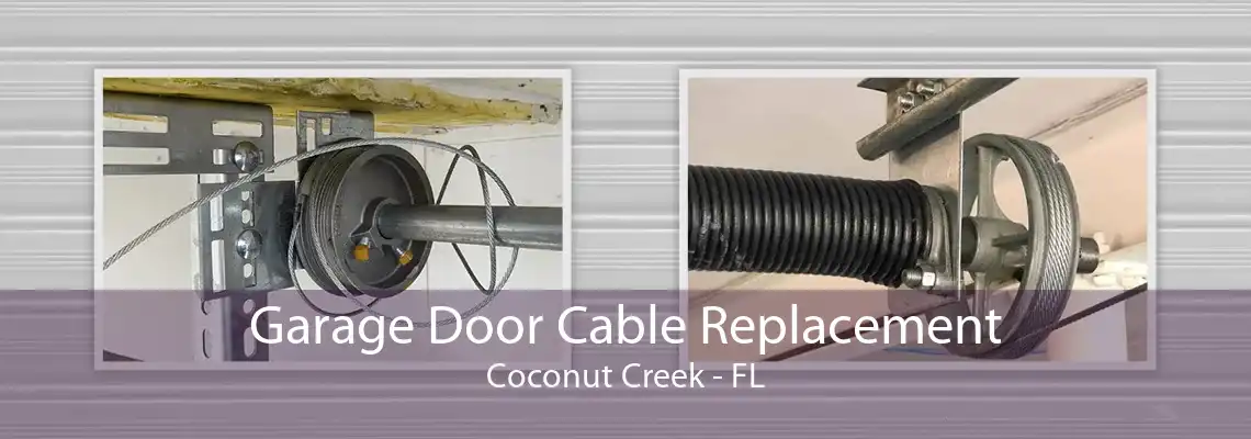 Garage Door Cable Replacement Coconut Creek - FL