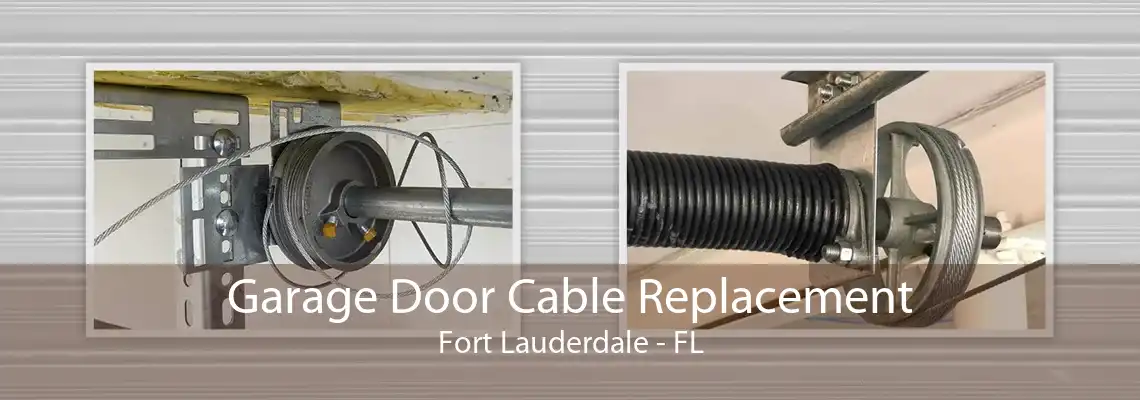 Garage Door Cable Replacement Fort Lauderdale - FL