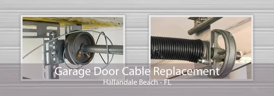 Garage Door Cable Replacement Hallandale Beach - FL