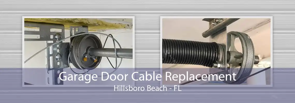 Garage Door Cable Replacement Hillsboro Beach - FL