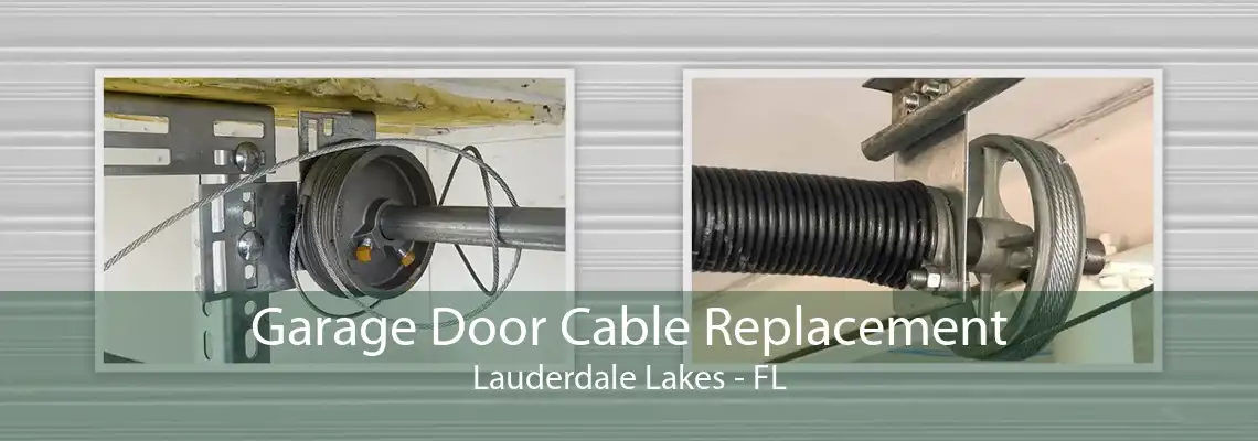 Garage Door Cable Replacement Lauderdale Lakes - FL