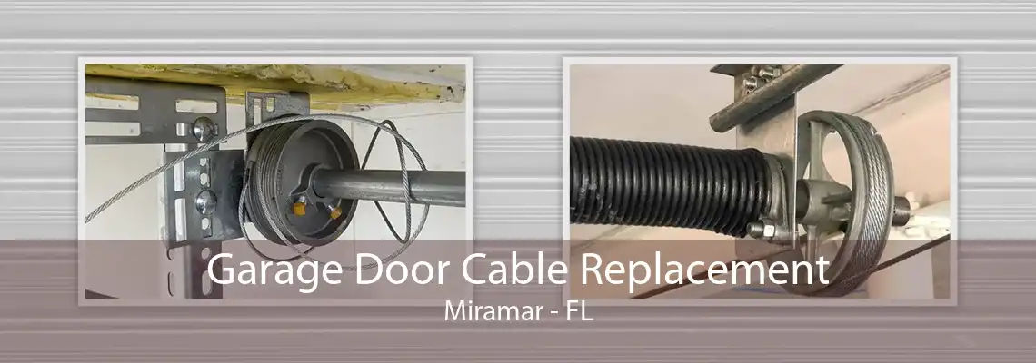 Garage Door Cable Replacement Miramar - FL